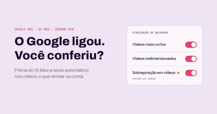 O Google ligou. Você conferiu? Painel de otimização de recursos com três opções de vídeo ativadas