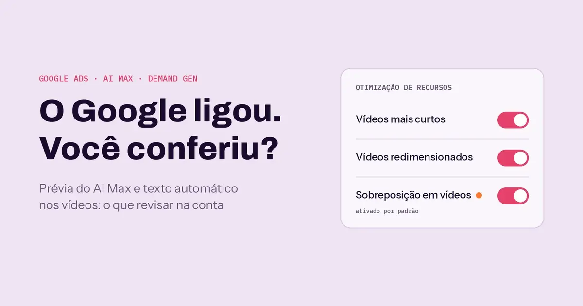 O Google ligou. Você conferiu? Painel de otimização de recursos com três opções de vídeo ativadas